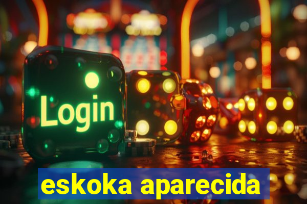 eskoka aparecida